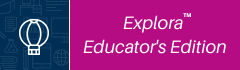 Explora Educator's Edition Explora Educator's Edition button.